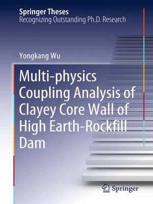 cover image of Multi-physics Coupling Analysis of Clayey Core Wall of High Earth-Rockfill Dam